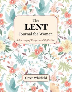 The Lent Journal for Women: A Journey of Prayer and Reflection | Daily Scripture and Lenten Devotionals for Easter Awakening