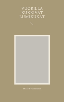 Vuorilla kukkivat lumikukat (Finnish Edition)