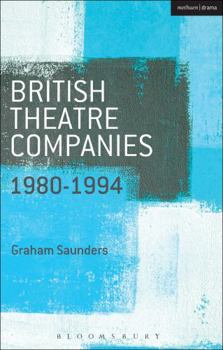 Paperback British Theatre Companies: 1980-1994: Joint Stock, Gay Sweatshop, Complicite, Forced Entertainment, Women's Theatre Group, Talawa Book