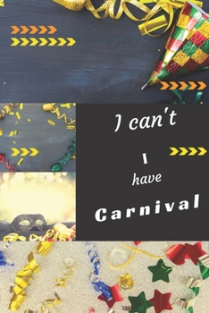 I can't I have Carnival: Funny Sport Journal Notebook Gifts, 6 x 9 inch, 124 Lined