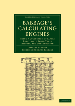 Paperback Babbage's Calculating Engines: Being a Collection of Papers Relating to Them; Their History and Construction Book