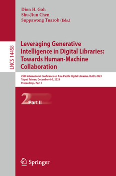 Leveraging Generative Intelligence in Digital Libraries: Towards Human-Machine Collaboration: 25th International Conference on Asian Digital ... II (Lecture Notes in Computer Science, 14458)