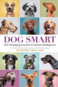 Hardcover Dog Smart: Life-Changing Lessons in Canine Intelligence Book