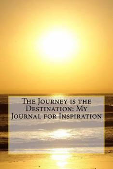 Paperback The Journey is the Destination: My Journal for Inspiration Book