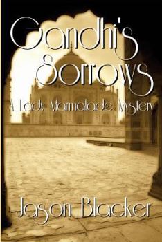 Gandhi's Sorrows - Book #7 of the Lady Marmalade