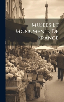 Hardcover Musées Et Monuments De France [French] Book