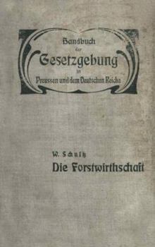 Paperback Die Forstwirthschaft: XIV / Zweiter Band. Fand- Und Forstwirthschaft, Viehzucht, Iagd Und Fischerei. Die Forstwirthschaft [German] Book