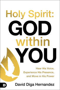 Paperback Holy Spirit: God Within You: Hear His Voice, Experience His Presence, and Move in His Power Book