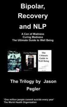 Paperback Bipolar, Recovery and Nlp, the Trilogy by Jason Pegler Book