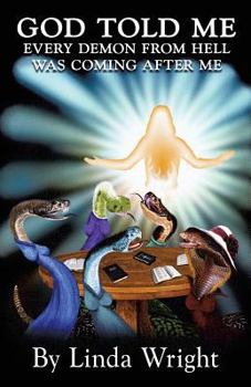 Paperback God Told Me Every Demon from Hell Was Coming After Me Book