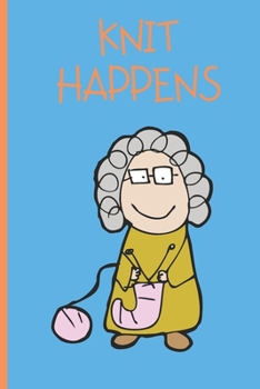 Knit Happens: Knitting lined journal Gifts Idea for Knitters who loves Knitting  Perfect Lined Journal Gifts For Knitter