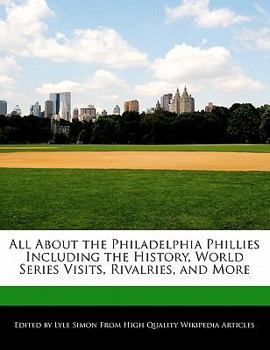 Paperback All about the Philadelphia Phillies Including the History, World Series Visits, Rivalries, and More Book
