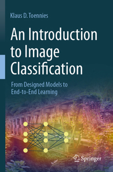 Paperback An Introduction to Image Classification: From Designed Models to End-To-End Learning Book