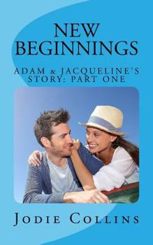 Paperback New Beginnings: Adam & Jacqueline's Story: Part One Book