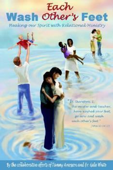 Wash Each Other's Feet: Healing our Spirit with Relational Ministry