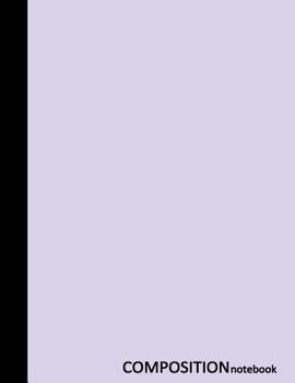 Composition Notebook : 100 Pages, 8. 5 X 11 Inches, Wide Ruled Notebook, Pastel Purple Cover