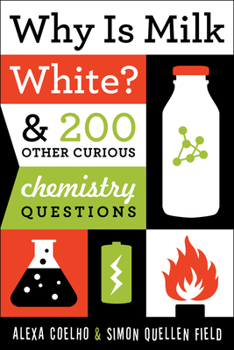 Paperback Why Is Milk White?: & 200 Other Curious Chemistry Questions Book