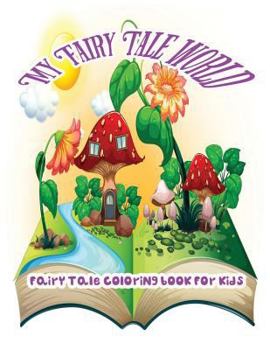 Paperback My Fairy Tale World: Fairy Tale Coloring Book For Kids Book