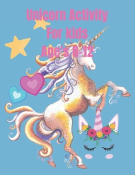 Paperback Unicorn Activity for kids ages 8-12: Creativity, Activity, unicorn coloring book for kids ages 8-12 Book