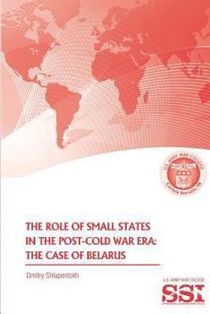 Paperback The Role of Small States in the Post-Cold War Era: The Case of Belarus Book