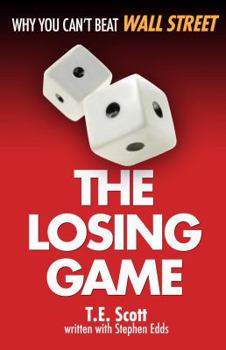 Paperback The Losing Game: Why You Can't Beat Wall Street Book