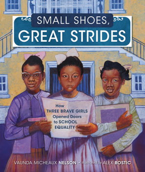 Hardcover Small Shoes, Great Strides: How Three Brave Girls Opened Doors to School Equality Book