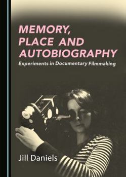 Hardcover Memory, Place and Autobiography: Experiments in Documentary Filmmaking Book