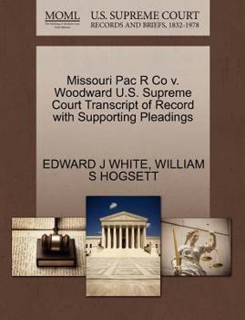 Paperback Missouri Pac R Co V. Woodward U.S. Supreme Court Transcript of Record with Supporting Pleadings Book