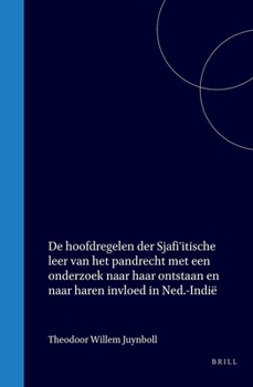 De hoofdregelen der Sjafi'itische leer van het pandrecht met een onderzoek naar haar ontstaan en naar haren invloed in Ned.-Indië (Dutch Edition)