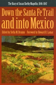 Paperback Down the Santa Fe Trail and Into Mexico: The Diary of Susan Shelby Magoffin, 1846-1847 Book