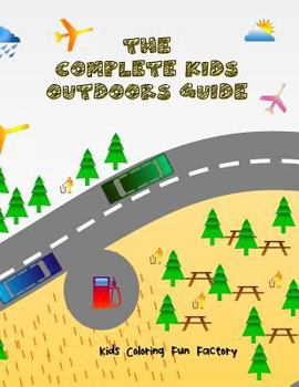 Paperback The Complete Kids Outdoors Guide: (coloring Book for Toddlers and Kids Showing 31 Public Signs for Kids' Social Orientation & Integration) Book