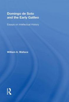 Hardcover Domingo de Soto and the Early Galileo: Essays on Intellectual History Book