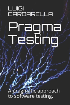 Paperback Pragma Testing: A pragmatic approach to software testing. Book