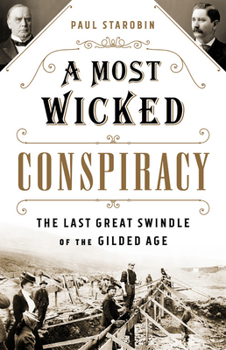 Hardcover A Most Wicked Conspiracy: The Last Great Swindle of the Gilded Age Book