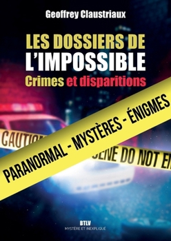 Paperback Les dossiers de l'impossible: Crimes et disparitions [French] Book