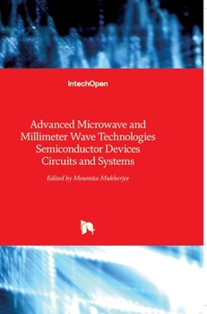 Hardcover Advanced Microwave and Millimeter Wave Technologies: Semiconductor Devices Circuits and Systems Book