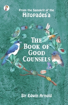 Paperback The Book of Good Counsels: From the Sanskrit of the Hitopade&#347;a Book