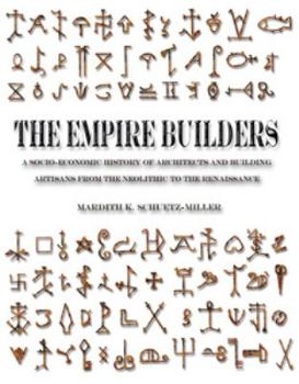 Perfect Paperback The Empire Builders. A Socio-economic History of Architects and Building Artisans from the Neolithic to the Renaissance Book