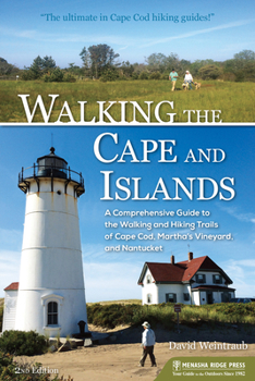 Paperback Walking the Cape and Islands: A Comprehensive Guide to the Walking and Hiking Trails of Cape Cod, Martha's Vineyard, and Nantucket Book