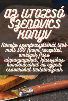 Paperback AZ Utolsó Szendvics Könyv [Hungarian] Book