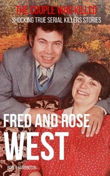 Paperback Fred & Rose West: The Couple Who Killed: Shocking True Serial Killers Stories Book