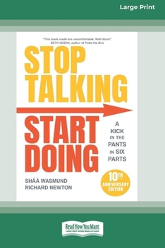 Paperback Stop Talking, Start Doing: A Kick in the Pants in Six Parts, 2nd Edition [Large Print 16 Pt Edition] [Large Print] Book