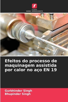 Paperback Efeitos do processo de maquinagem assistida por calor no aço EN 19 [Portuguese] Book