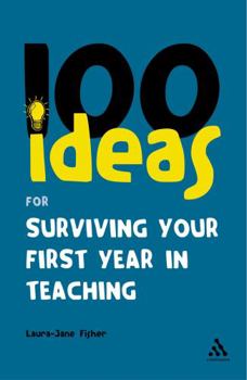 Paperback 100 Ideas for Surviving Your First Year in Teaching Book