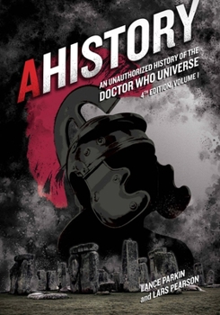 AHistory:An Unauthorized History of the Doctor Who Universe - Book #1 of the Ahistory: An Unauthorised History of the Doctor Who Universe 4th Edition