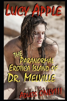 Paperback The Paranormal Erotica Island of Dr. Melville: 1st Bundle Vols 1 - 7 Complete Book