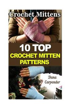 Paperback Crochet Mittens: 10 Top Crochet Mitten Patterns Book