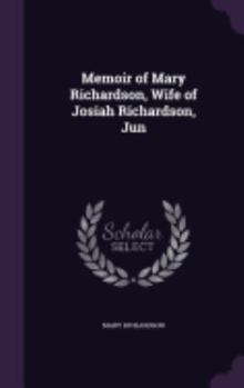 Hardcover Memoir of Mary Richardson, Wife of Josiah Richardson, Jun Book