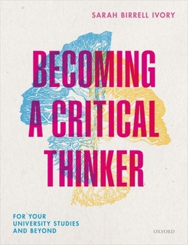 Paperback Becoming a Critical Thinker: For Your University Studies and Beyond Book