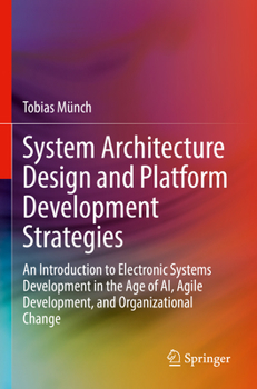 Paperback System Architecture Design and Platform Development Strategies: An Introduction to Electronic Systems Development in the Age of Ai, Agile Development, Book